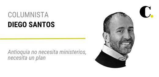Antioquia no necesita ministerios, necesita un plan