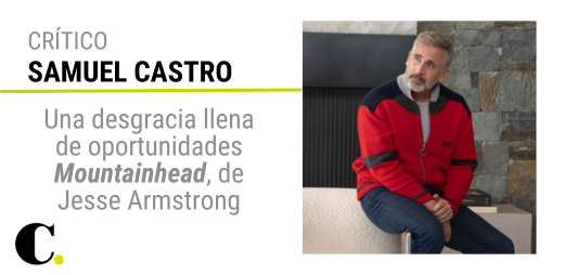 Una desgracia llena de oportunidades. Moutainhead, de Jesse Armstrong
