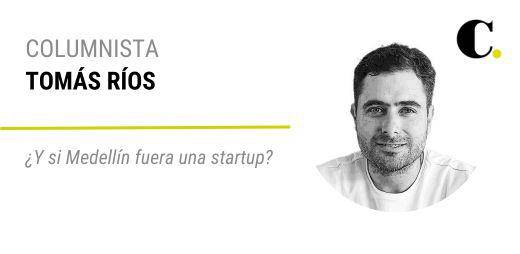 ¿Y si Medellín fuera una startup?