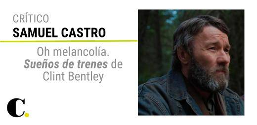 Oh melancolía. “Sueños de trenes”, de Clint Bentley