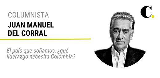 El país que soñamos, ¿qué liderazgo necesita Colombia?