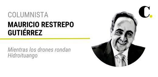 Mientras los drones rondan Hidroituango