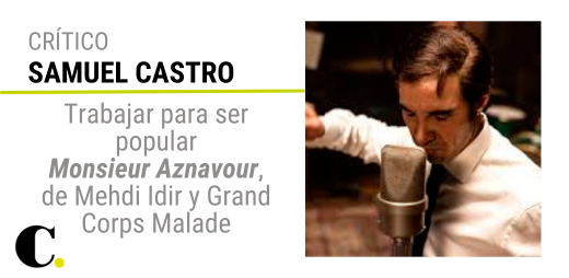 Trabajar para ser popular: Monsieur Aznavour, de Mehdi Idir y Grand Corps Malade