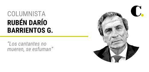 “Los cantantes no mueren, se esfuman”