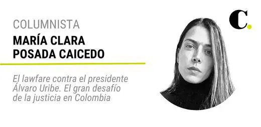 El Lawfare contra el presidente Álvaro Uribe. El gran desafío de la Justicia en Colombia
