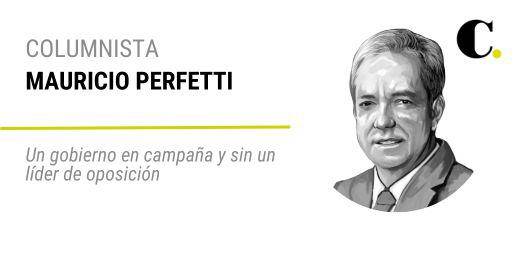 Un gobierno en campaña y sin un líder de oposición