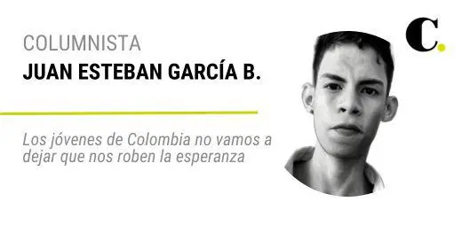 Los jóvenes de Colombia no vamos a dejar que nos roben la esperanza