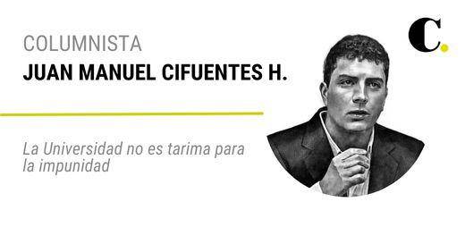 La Universidad no es tarima para la impunidad