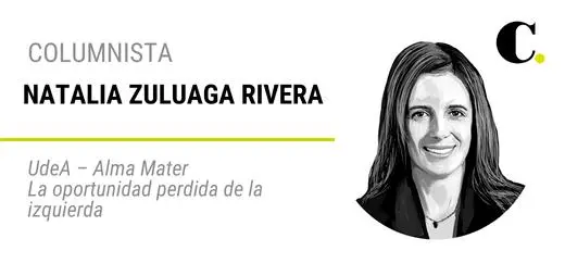 UdeA – Alma Mater. La oportunidad perdida de la izquierda