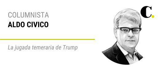 La jugada temeraria de Trump