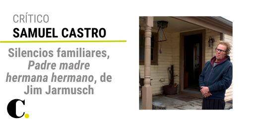 Silencios familiares, “Padre madre hermana hermano”, de Jim Jarmusch