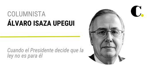 Cuando el Presidente decide que la ley no es para él