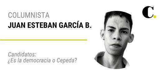 Candidatos: ¿Es la democracia o Cepeda?