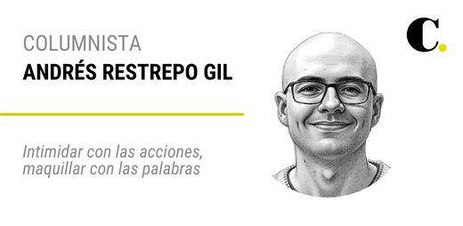 Intimidar con las acciones, maquillar con las palabras