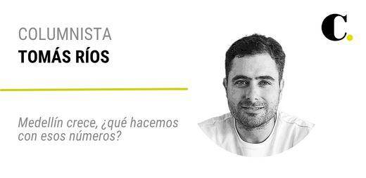 Medellín crece, ¿qué hacemos con esos números?