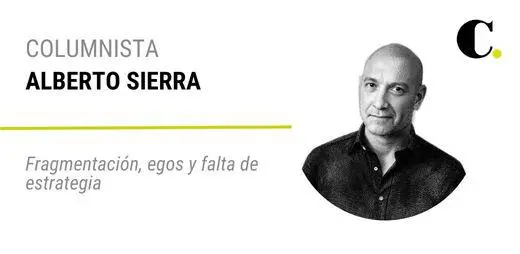 Fragmentación, egos y falta de estrategia