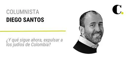 ¿Y qué sigue ahora, expulsar a los judíos de Colombia?