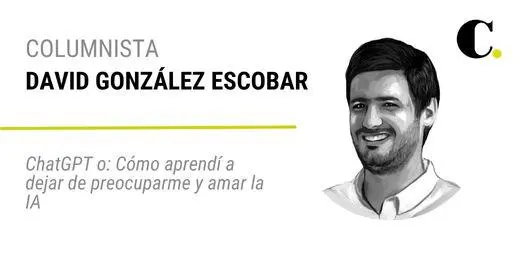 ChatGPT o: Cómo aprendí a dejar de preocuparme y amar la IA