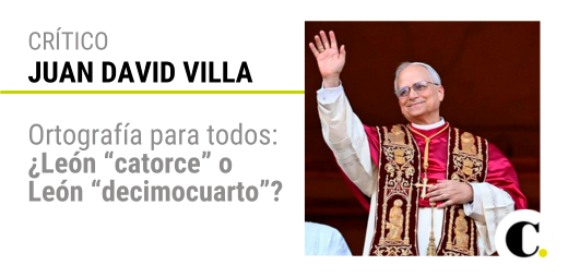 Ortografía para todos: ¿León “catorce” o León “decimocuarto”?