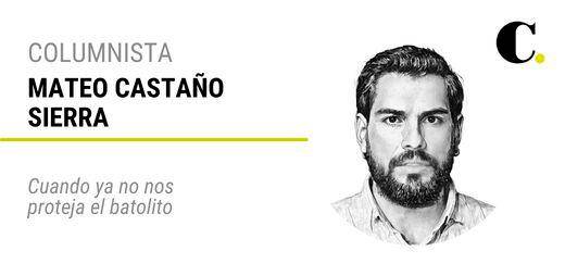 Cuando ya no nos proteja el batolito