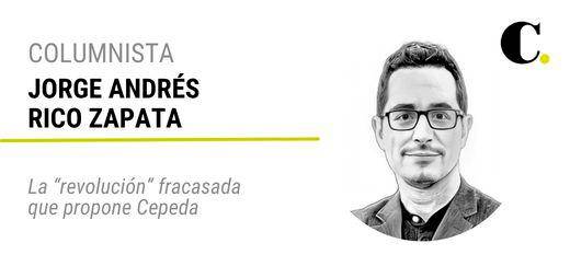 La “revolución” fracasada que propone Cepeda