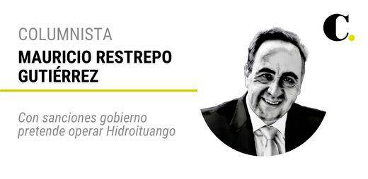 Con sanciones gobierno pretende operar Hidroituango