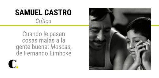 Cuando le pasan cosas malas a la gente buena: Moscas, de Fernando Eimbcke