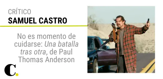 No es momento de cuidarse: Una batalla tras otra, de Paul Thomas Anderson