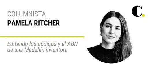 Editando los códigos y el ADN de una Medellín inventora