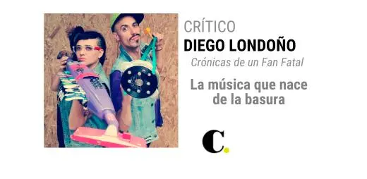 Crónicas de un Fan Fatal: La música que nace de la basura