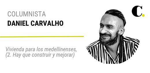 Vivienda para los medellinenses (2. Hay que construir y mejorar)