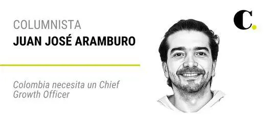 Colombia necesita un Chief Growth Officer