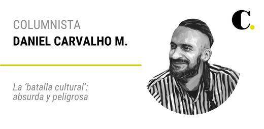 La ‘batalla cultural’: absurda y peligrosa