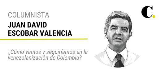 ¿Cómo vamos y seguiríamos en la venezolanización de Colombia?