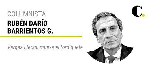 Vargas Lleras, mueve el torniquete