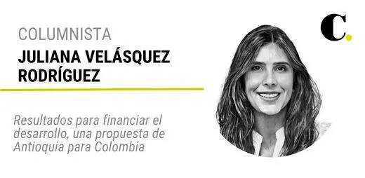 Resultados para financiar el desarrollo, una propuesta de Antioquia para Colombia