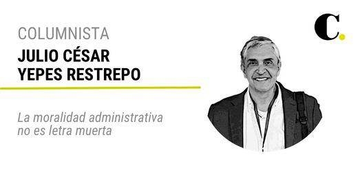 La moralidad administrativa no es letra muerta