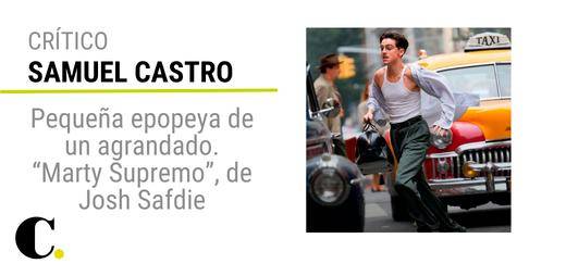 Pequeña epopeya de un agrandado. Marty Supremo de Josh Safdie
