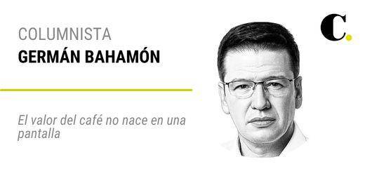 El valor del café no nace en una pantalla