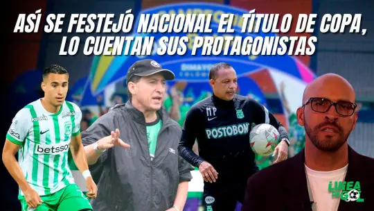 Así se festejó Nacional el título de Copa, lo cuentan sus protagonistas