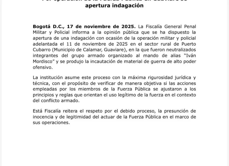 La Fiscalía Penal Militar y Policial abrió indagación por la operación en el sector rural de Puerto Cubarro, Calamar, Guaviare, en la que fueron neutralizados integrantes de las disidencias de alias “Iván Mordisco” y se produjo la incautación de material de guerra de alto poder ofensivo.