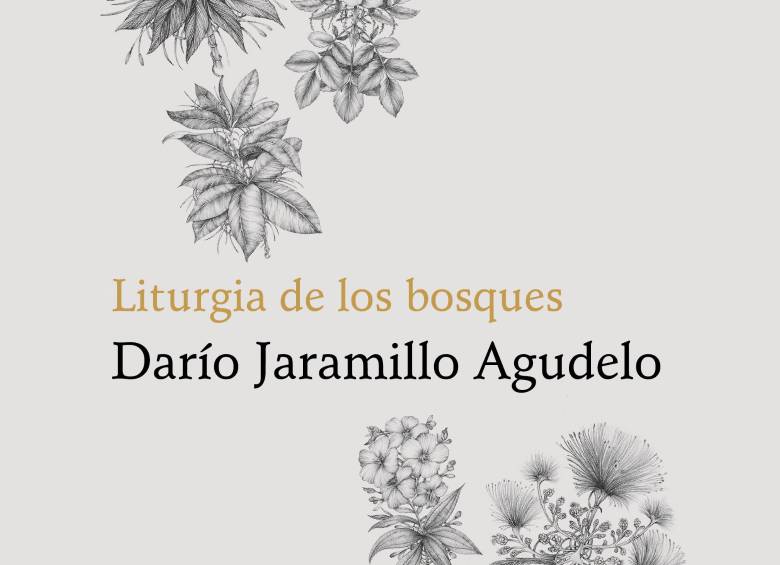 <i>Liturgia de los bosques</i>,<i> </i>de Darío Jaramillo Agudelo: poemario, juego literario, canto herbario