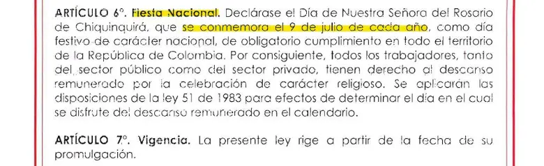 Colombia tendrá un nuevo festivo nacional. La Ley 2578 del 1 de junio de 2026 declaró el Día de Nuestra Señora del Rosario de Chiquinquirá, que se conmemora cada 9 de julio, como día festivo de carácter nacional y de obligatorio cumplimiento en todo el territorio del país.