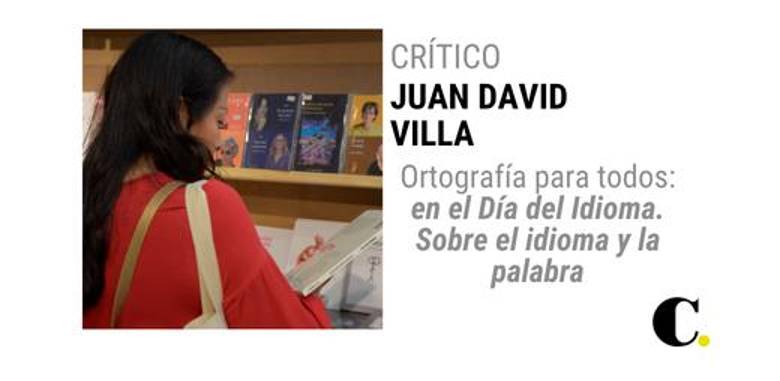 Ortografía para todos: en el Día del Idioma. Sobre el idioma y la palabra