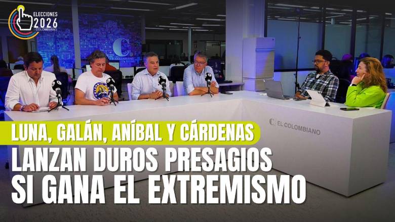 Luna, Galán, Aníbal y Cárdenas lanzan duros presagios si gana la presidencia el extremismo