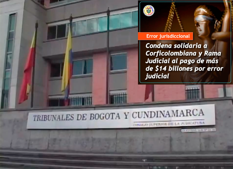 La condena de 14 billones contra el Estado la emitió el Tribunal Administrativo de Cundinamarca. FOTO: Cortesía