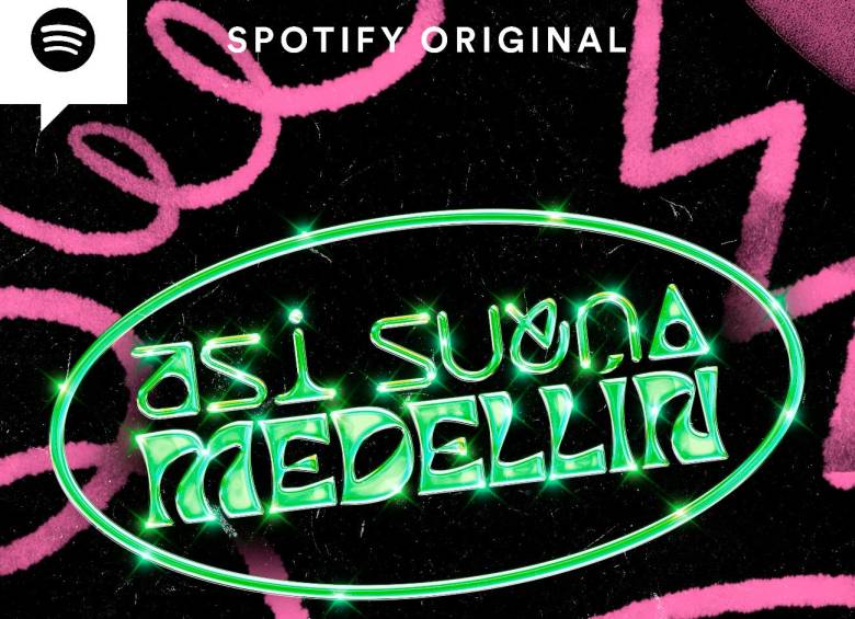 Así suena Medellín, un pódcast original de Spotify. FOTO Cortesía 