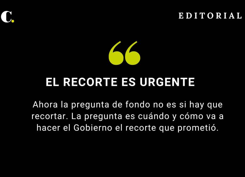 El recorte es urgente