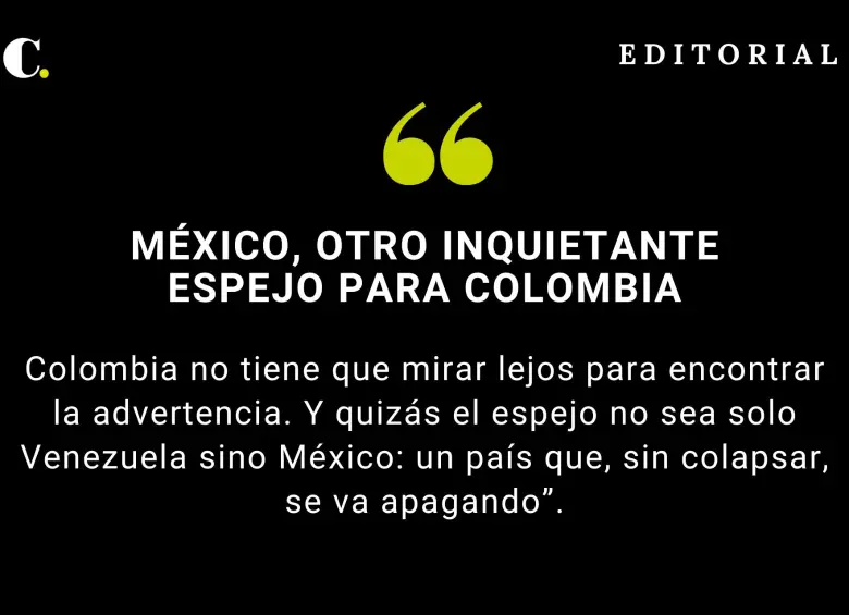 México, otro inquietante espejo para Colombia