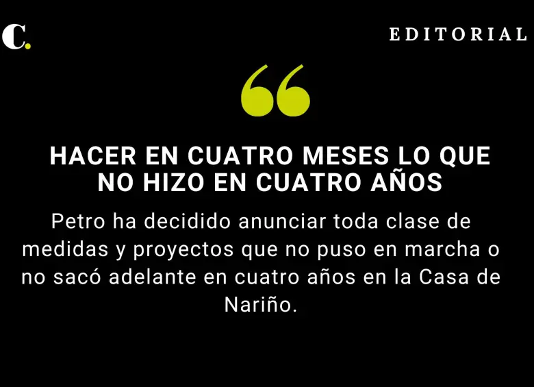 Hacer en cuatro meses lo que no hizo en cuatro años